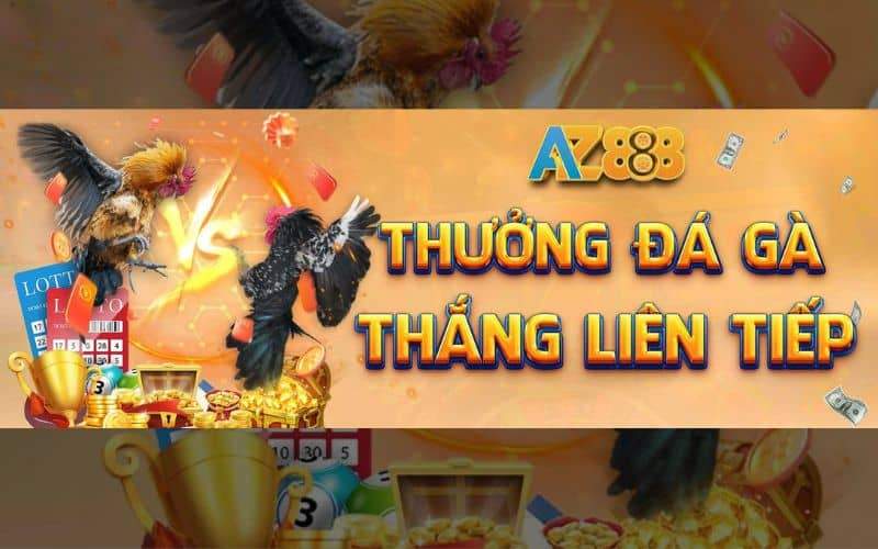 Khuyến mãi đá gà thắng liên tiếp nhận thưởng 2888K