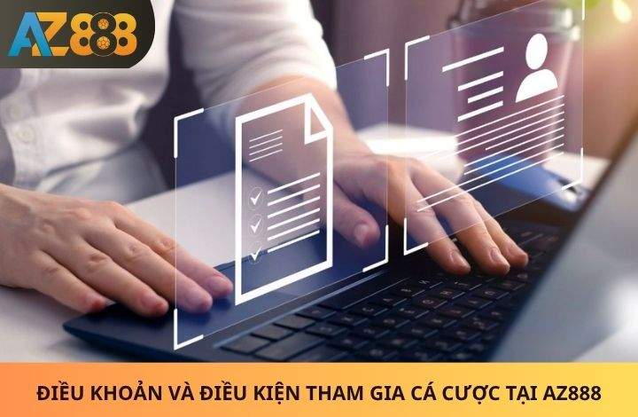 Điều khoản và điều kiện tham gia nhà cái AZ888